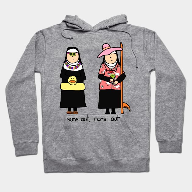 sun's out, nuns out Hoodie by paintbydumbers